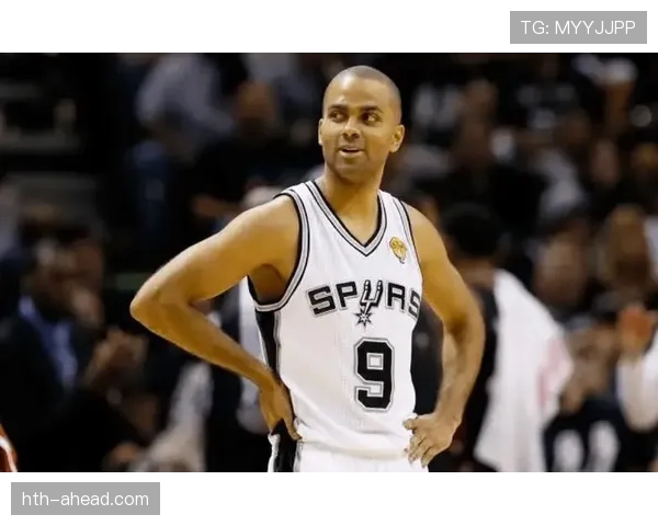 托尼·帕克挡拆突破数据提升季后赛组织效率明显